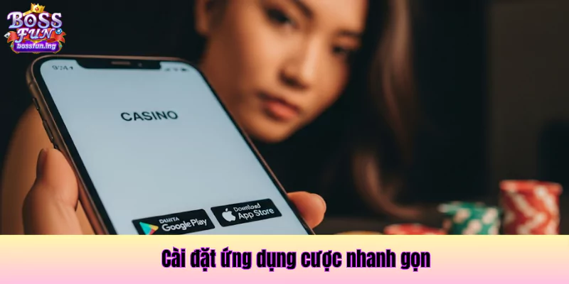 Cài đặt ứng dụng cược nhanh gọn Cài đặt ứng dụng cược nhanh gọn