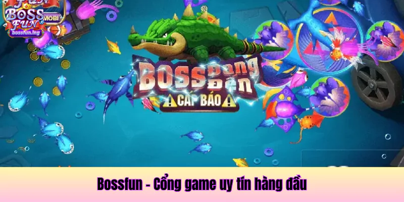 Bossfun cổng game uy tín giúp anh em trải nghiệm bắn cá không giật lag