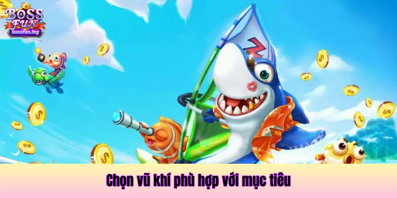 Chiến Thuật Săn Boss Khủng: Vũ Khí Phù Hợp, Xả Đạn Đúng Lúc 2 Chọn vũ khí phù hợp với từng mục tiêu dễ dành chiến thắng