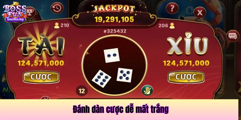 Đánh dàn cược là cách chơi sai lầm khiến bạn mất hết