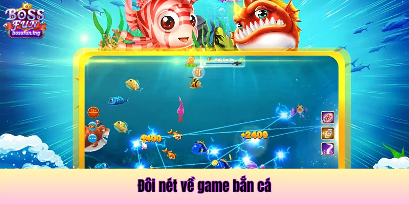 Chiến Thuật Săn Boss Khủng: Vũ Khí Phù Hợp, Xả Đạn Đúng Lúc 1 Game bắn cá online là hành trình săn sinh vật trong đại dương