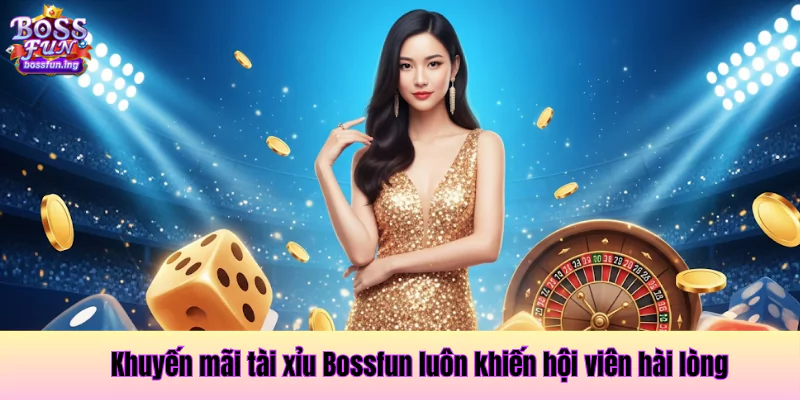 Khuyến mãi tài xỉu Bossfun