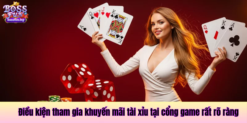 Điều kiện tham gia khuyến mãi tài xỉu tại cổng game rất rõ ràng