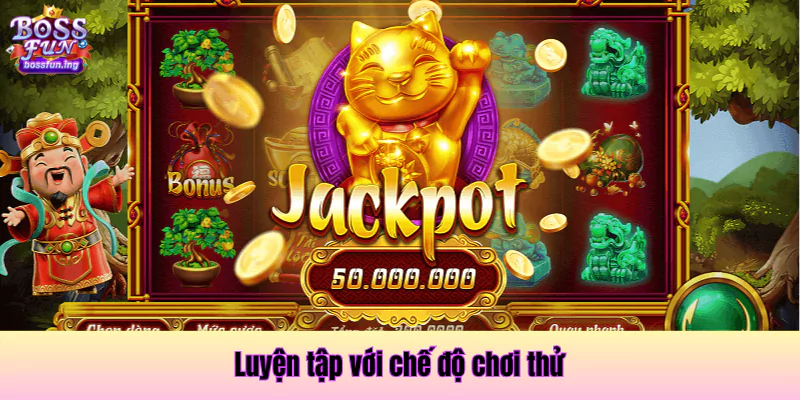 Chơi thử để hiểu luật chơi và tính toán mức cược hợp lý
