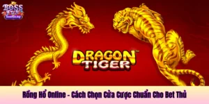 Cách Chọn Cửa rồng Hổ Online