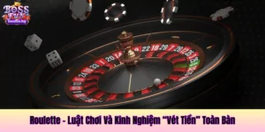 Roulette - Luật Chơi Và Kinh Nghiệm “Vét Tiền” Toàn Bàn