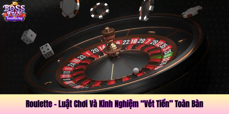 Roulette - Luật Chơi Và Kinh Nghiệm “Vét Tiền” Toàn Bàn