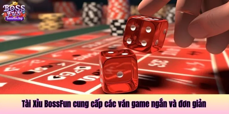 Tài Xỉu BossFun cung cấp các ván game ngắn và đơn giản Tài Xỉu BossFun cung cấp các ván game ngắn và đơn giản