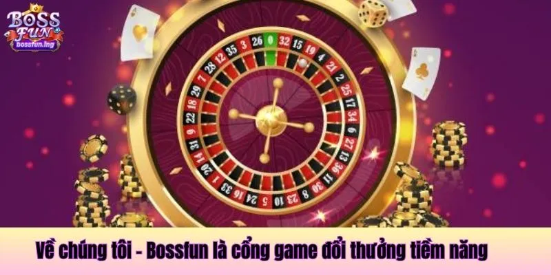 Về chúng tôi - Bossfun là cổng game đổi thưởng tiềm năng Về Bossfun